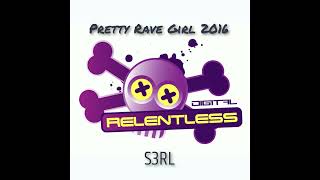 S3RL  Pretty Rave Girl 2016 Original Mix [upl. by Loziram446]