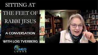 Sitting at the Feet of Rabbi Jesus  A Conversation with Lois Tverberg [upl. by Bopp]