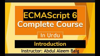 ES 6 Inroduction in Urdu  Hindi  Complete Course [upl. by Notpmah]