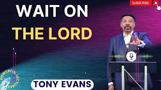 Tony Evans Sermon 2024  Wait On The Lord [upl. by Lynd]