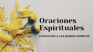 Oraciones Espirituales Evocación a los Buenos Espiritus [upl. by Sebbie]