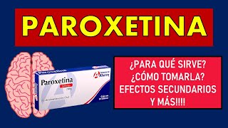 🔴 PAROXETINA  PARA QUÉ SIRVE EFECTOS SECUNDARIOS Y CONTRAINDICACIONES  Depresión y Ansiedad [upl. by Geddes]