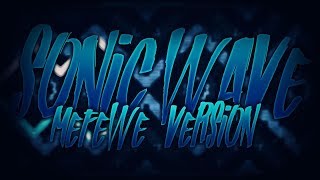 Sonic Wave Mefewe Version 100 by Cyclic amp Mefewe Extreme Demon  GD 21 [upl. by Basil879]