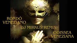 Rondó Veneziano  Odissea Veneziana  DJ MIRKUS REMIX [upl. by Ancier]