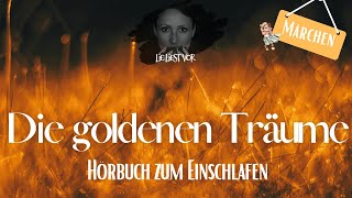 Hörbuch zum Einschlafen Die goldenen Träume deutsches Märchen  Märchen Hörspiel [upl. by Fons]