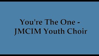 Youre The One  JMCIM Youth Choir [upl. by Carrol43]