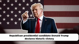 Republican presidential candidate Donald Trump declares historic victory [upl. by Aneliram]