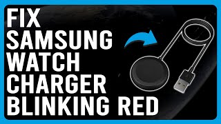 How To Fix Samsung Watch Charger Blinking Red Why Is My Galaxy Watch Charger Blinking Red [upl. by Breh337]