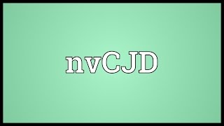 NvCJD Meaning [upl. by Engud]