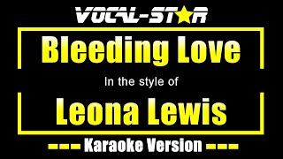 Leona Lewis  Bleeding Love Karaoke Version with Lyrics HD VocalStar Karaoke [upl. by Sofer150]