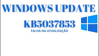 Falha na atualização KB5037853 Windows Update windowsupdate [upl. by Ylyl]