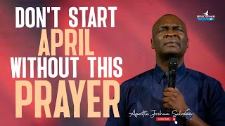 START APRIL WITH POWERFUL PROPHETIC PRAYERS  APOSTLE JOSHUA SELMAN [upl. by Odrareg410]