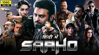 Saaho Full Movie In Hindi Dubbed HD  Prabhas Shraddha Kapoor Arun Vijay  1080p HD Facts amp Review [upl. by Niveg]