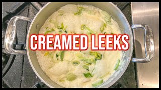 Creamed Leeks  How to cook Leeks like a pro [upl. by Tenrag]