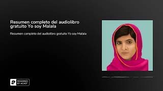 Resumen completo del audiolibro gratuito Yo soy Malala [upl. by Aivekahs]