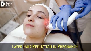 MYTH BUSTED  Can Laser Hair Reduction be done in PREGNANCY  Dr Pallavi Reddy  Doctors Circle [upl. by London]