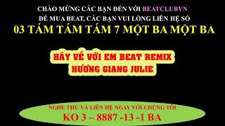 HÃY VỀ VỚI EM BEAT  REMIX HƯƠNG GIANG JULIE [upl. by Odlareg501]