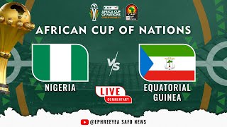 NIGERIA vrs EQUATORIAL GUINEA AFCON 23 LIVE COMMENTARY [upl. by Anner]