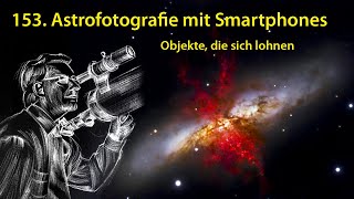 AstronomieTelevision Folge 153 – Astrophotographie mit Smartphones Objekte die sich lohnen [upl. by Marquez962]