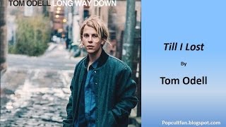 Tom Odell  Till I Lost Lyrics [upl. by Aleakcim403]