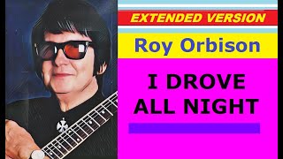 Roy Orbison  I DROVE ALL NIGHT extended version [upl. by Susana123]