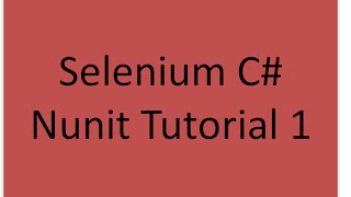 Selenium C Nunit Tutorial 1 [upl. by Aksel]