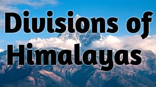 Divisions of Himalayas  Physiographic divisions of Himalayas  Lecture 4 [upl. by Ysteb]