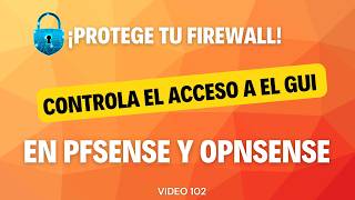 🛡 Blindaje Total Controla el Acceso a el GUI de PfSense y OPNsense para una Mayor Seguridad [upl. by Bussey388]