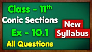 Class 11 Ex 101 Conic Sections All Questions New Syllabus Green Board Chapter 10 Maths [upl. by Kasper]