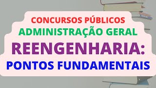 Reengenharia Redefinindo Processos e Organizações  Administração  Concursos Públicos  TRF6 [upl. by Htrahddis932]