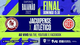 JACUIPENSE 0 x 2 ATLÉTICO  FINAL  PARTIDA COMPLETA  BaianãoNaTVE [upl. by Ynttirb913]