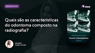 Quais são as características do odontoma composto na radiografia  Prof Danielle Castex [upl. by Chere315]