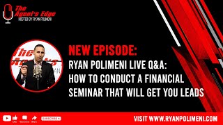 Ryan Polimeni Live QampA How to Conduct a Financial Seminar That Will Get You Leads [upl. by Airetas]