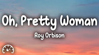 Roy Orbison  Oh Pretty Woman Lyrics [upl. by Aidyn338]