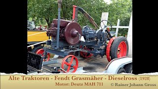 Alte Traktoren  Fendt Grasmäher  Dieselross 1928 Motor Deutz MAH 711 [upl. by Semreh183]