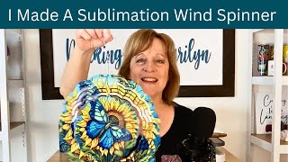 What I Learned Making My First Sublimation Wind Spinner [upl. by Sila529]