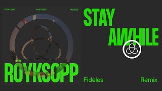 Röyksopp  Stay Awhile ft Susanne Sundfør Fideles Remix Official Visualiser [upl. by Haimerej]