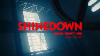 Shinedown  Dead Dont Die Official Video [upl. by Ezitram]