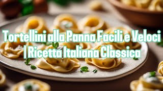 Tortellini alla Panna Facili e Veloci  Ricetta Italiana Classica [upl. by Anidene]