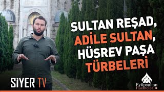 Sultan Reşad Adile Sultan Hüsrev Paşa Türbeleri  Eyüpsultan Hazineleri 12 Bölüm [upl. by Charlet]