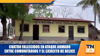 Cuatro fallecidos en ataque armado entre comunitarios y el Ejercito de Belice [upl. by Llemej]