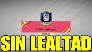 SBC quot TOTSSF DE LA EFL GARANTIquot SIN LEALTAD FIFA 20 [upl. by Dillon]