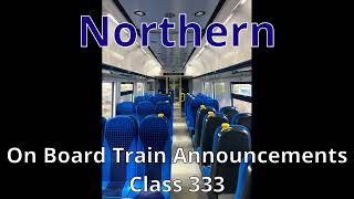 Northern On Board Announcements Class 333 Routes [upl. by Nevear]