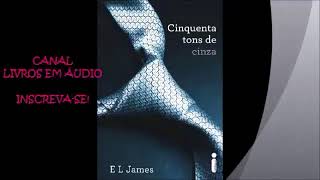 AUDIOLIVRO 50 TONS DE CINZA PARTE 1 AUTORA E L JAMES [upl. by Annodahs]