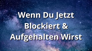 Was Du Jetzt Tun Kannst Wenn Du Ständig Blockiert Und Aufgehalten Wirst  Folge 99 [upl. by Anatolio]