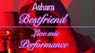 Ashara  Bestfriend  live mic Performance [upl. by Schlenger]