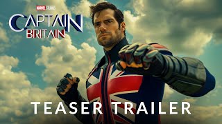 Captain Britain 2025  Teaser Trailer  Henry Cavill [upl. by Janenna71]