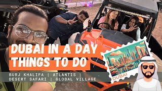 Dubai in Just 1 Day Exploring Burj Khalifa Atlantis Desert Safari and Global Village [upl. by Nywloc]