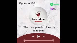 Episode 160 The Langeveldt Family Murders [upl. by Krug908]