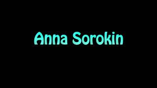 Learn How To Pronounce Anna Sorokin [upl. by Somerset701]